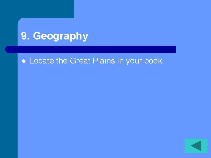 9. Geography l Locate the Great Plains in your book. 