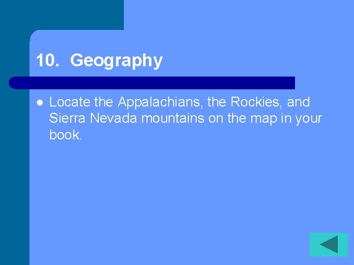 10. Geography l Locate the Appalachians, the Rockies, and Sierra Nevada mountains on the