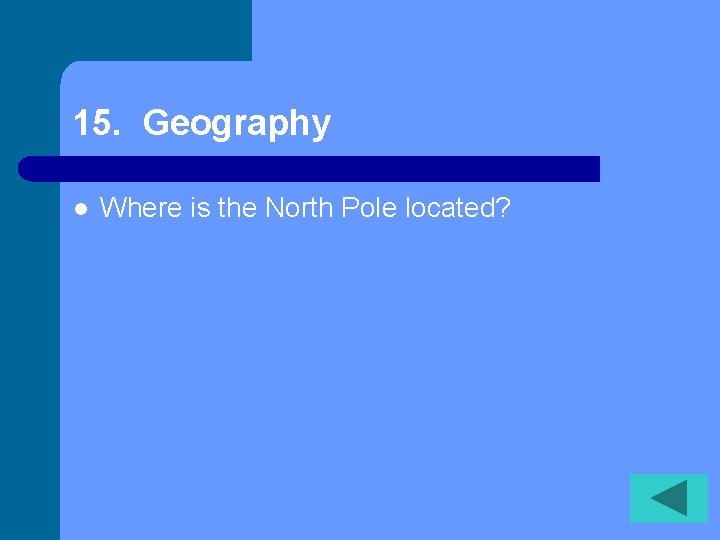 15. Geography l Where is the North Pole located? 