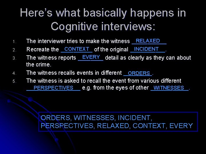 Here’s what basically happens in Cognitive interviews: 1. 2. 3. 4. 5. RELAXED The Here’s what basically happens in Cognitive interviews: 1. 2. 3. 4. 5. RELAXED The