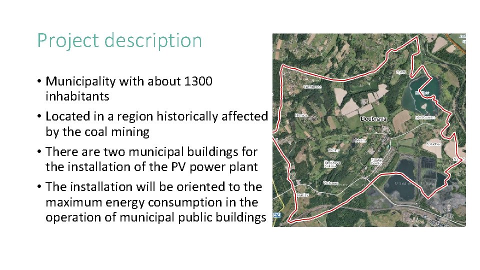 Project description • Municipality with about 1300 inhabitants • Located in a region historically