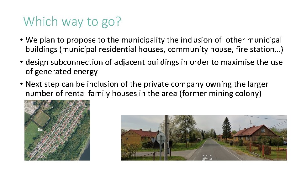 Which way to go? • We plan to propose to the municipality the inclusion