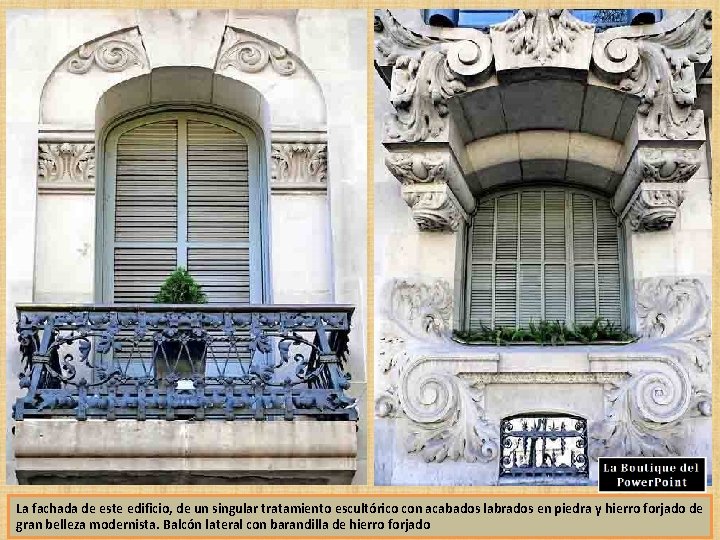 La fachada de este edificio, de un singular tratamiento escultórico con acabados labrados en