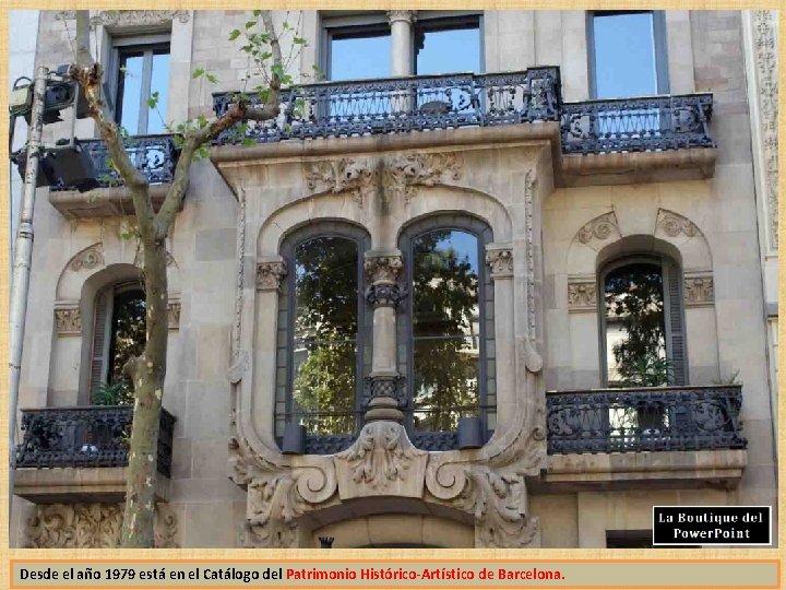 Desde el año 1979 está en el Catálogo del Patrimonio Histórico-Artístico de Barcelona. 