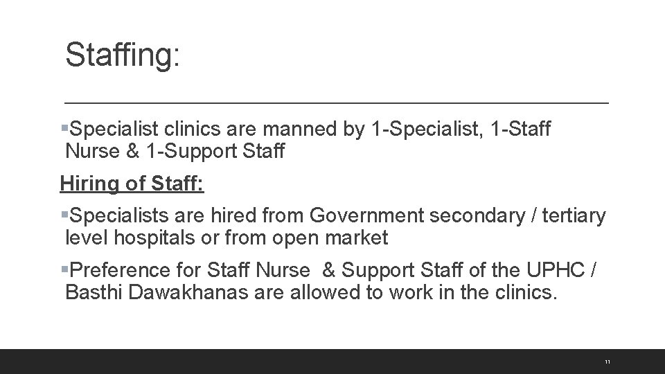 Staffing: §Specialist clinics are manned by 1 -Specialist, 1 -Staff Nurse & 1 -Support