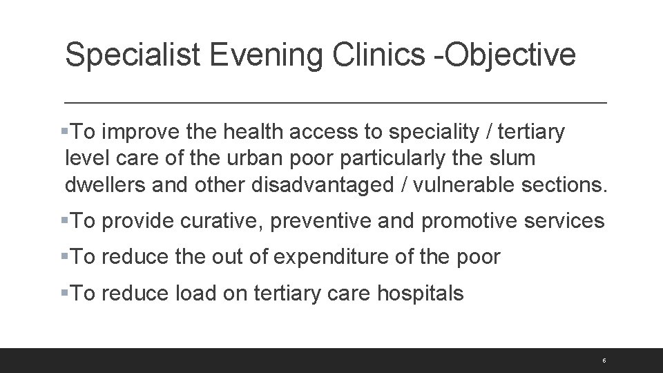 Specialist Evening Clinics -Objective §To improve the health access to speciality / tertiary level