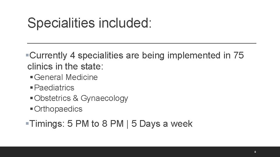 Specialities included: §Currently 4 specialities are being implemented in 75 clinics in the state: