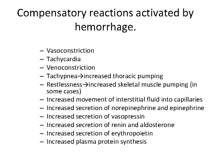 Compensatory reactions activated by hemorrhage. – – – Vasoconstriction Tachycardia Venoconstriction Tachypnea→increased thoracic pumping