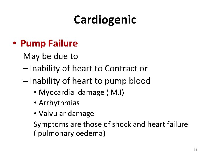 Cardiogenic • Pump Failure May be due to – Inability of heart to Contract
