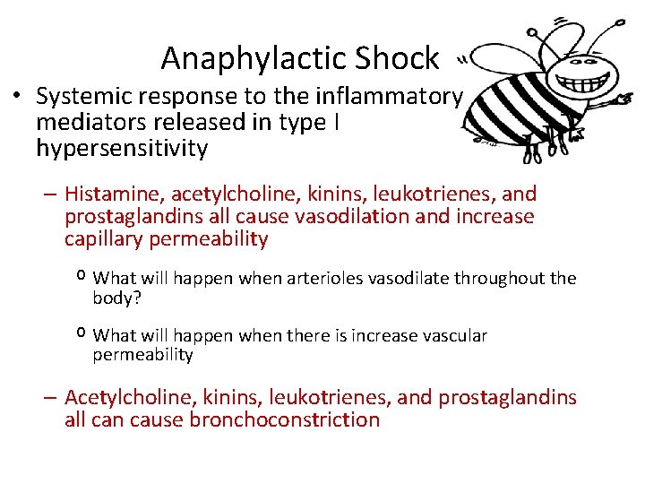 Anaphylactic Shock • Systemic response to the inflammatory mediators released in type I hypersensitivity