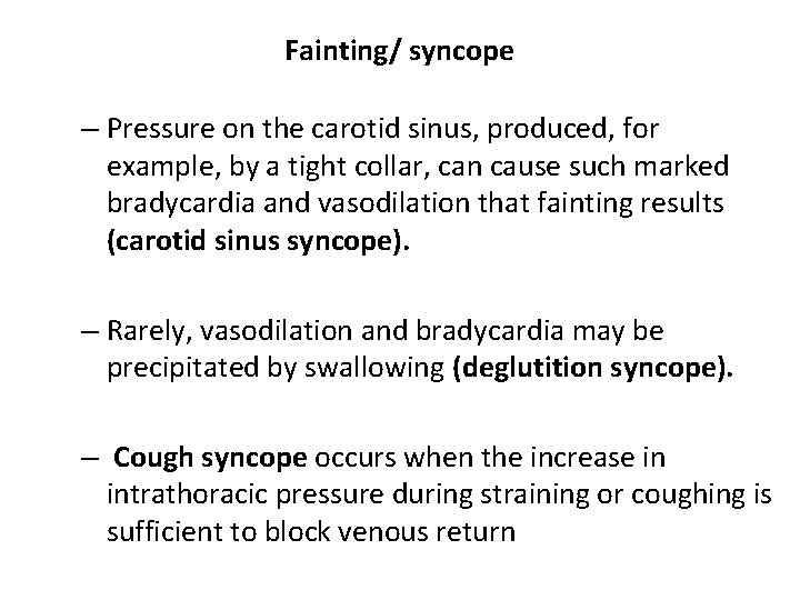Fainting/ syncope – Pressure on the carotid sinus, produced, for example, by a tight