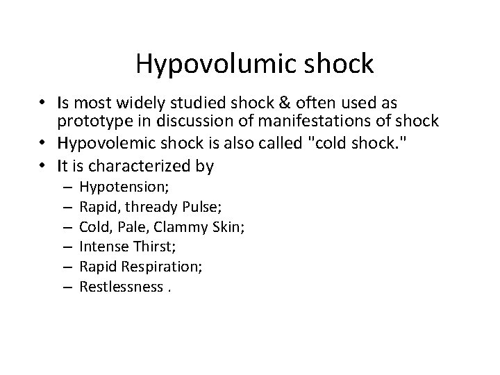 Hypovolumic shock • Is most widely studied shock & often used as prototype in