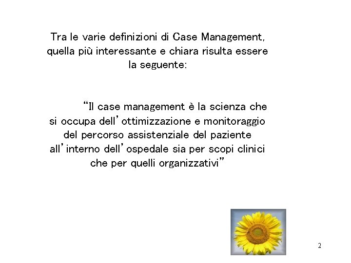 Tra le varie definizioni di Case Management, quella più interessante e chiara risulta essere