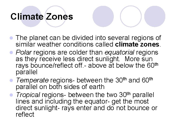 Climate Zones The planet can be divided into several regions of similar weather conditions