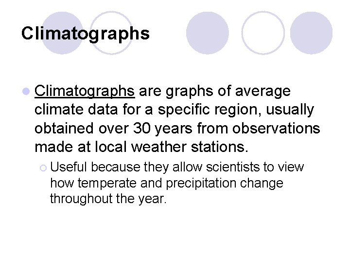 Climatographs l Climatographs are graphs of average climate data for a specific region, usually