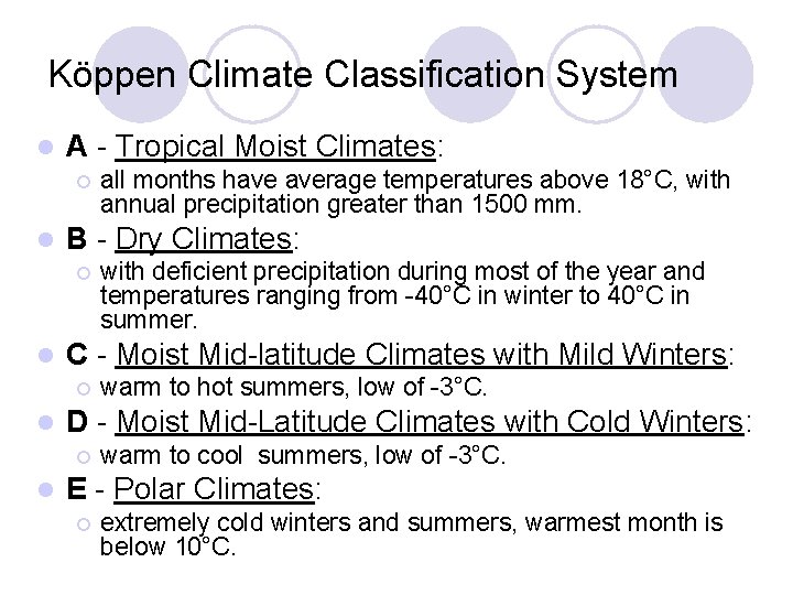 Köppen Climate Classification System l A - Tropical Moist Climates: ¡ l B -