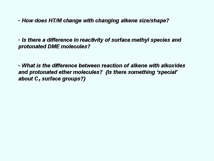  • How does HT/M change with changing alkene size/shape? • Is there a