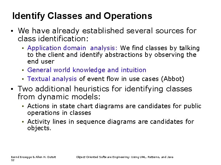 Identify Classes and Operations • We have already established several sources for class identification: