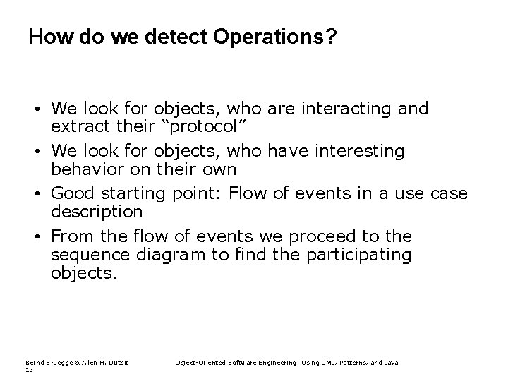 How do we detect Operations? • We look for objects, who are interacting and