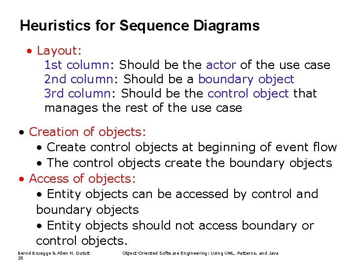 Heuristics for Sequence Diagrams • Layout: 1 st column: Should be the actor of