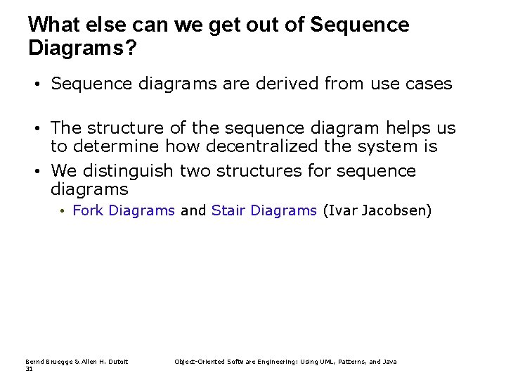 What else can we get out of Sequence Diagrams? • Sequence diagrams are derived