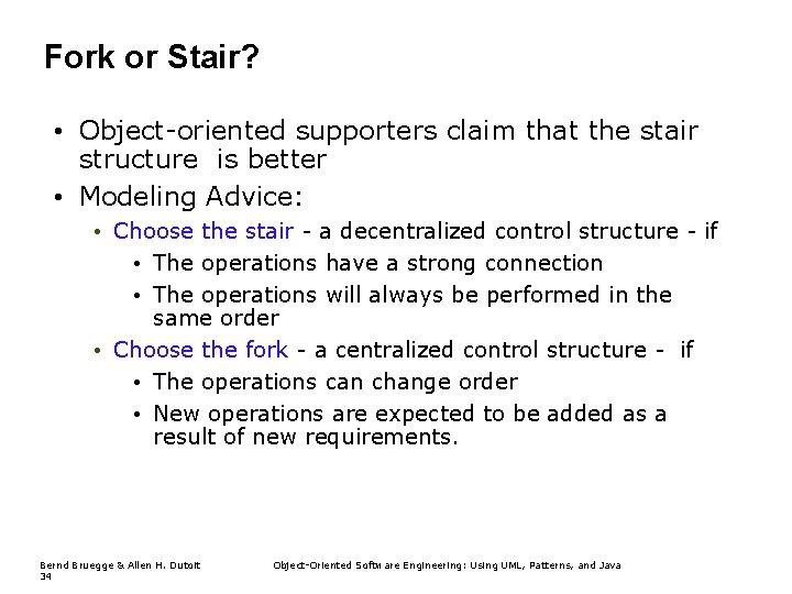 Fork or Stair? • Object-oriented supporters claim that the stair structure is better •