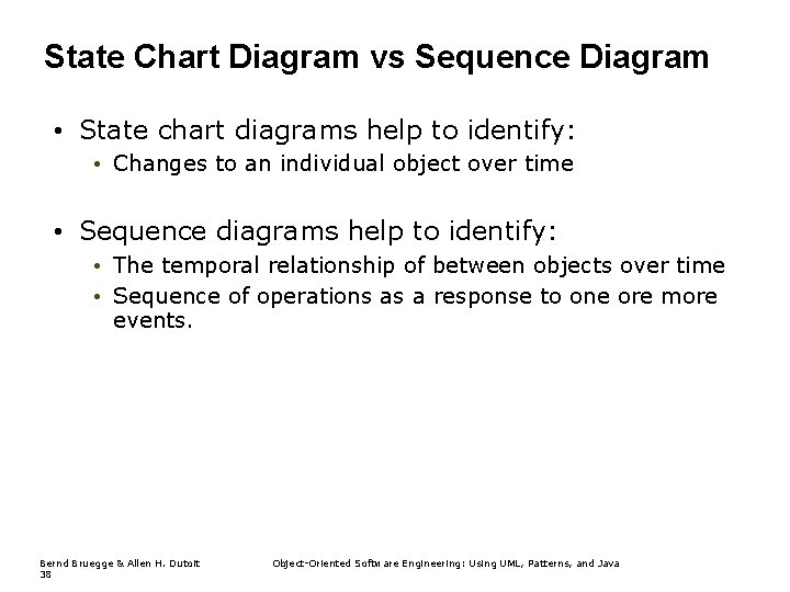 State Chart Diagram vs Sequence Diagram • State chart diagrams help to identify: •