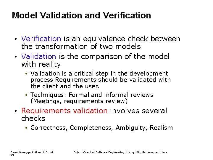 Model Validation and Verification • Verification is an equivalence check between the transformation of