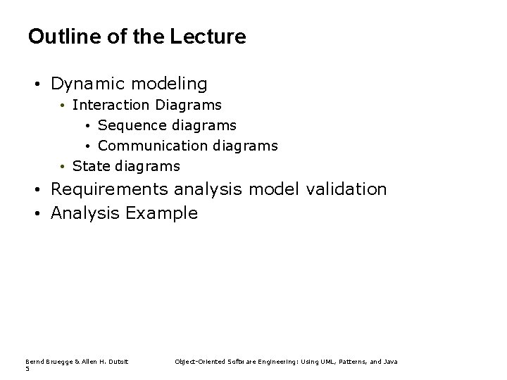 Outline of the Lecture • Dynamic modeling • Interaction Diagrams • Sequence diagrams •