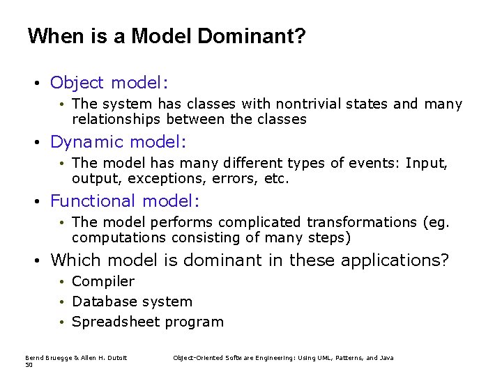 When is a Model Dominant? • Object model: • The system has classes with