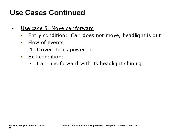 Use Cases Continued • Use case 5: Move car forward • Entry condition: Car