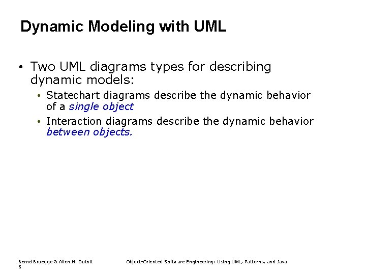 Dynamic Modeling with UML • Two UML diagrams types for describing dynamic models: •