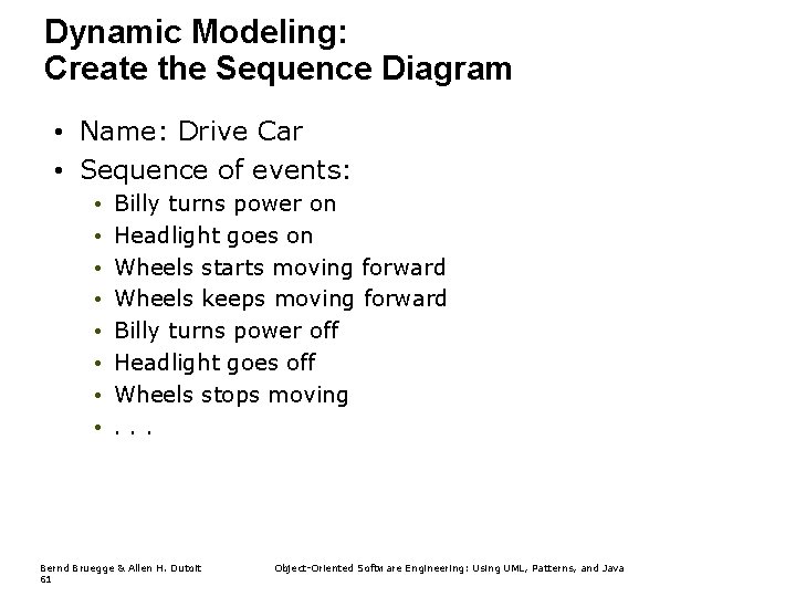 Dynamic Modeling: Create the Sequence Diagram • Name: Drive Car • Sequence of events: