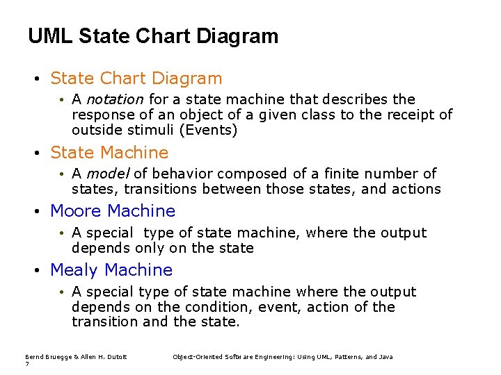 UML State Chart Diagram • A notation for a state machine that describes the