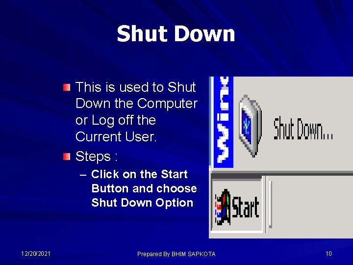 Shut Down This is used to Shut Down the Computer or Log off the