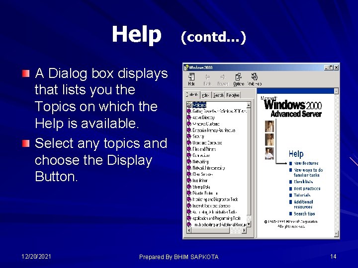 Help (contd…) A Dialog box displays that lists you the Topics on which the