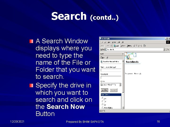 Search (contd. . ) A Search Window displays where you need to type the