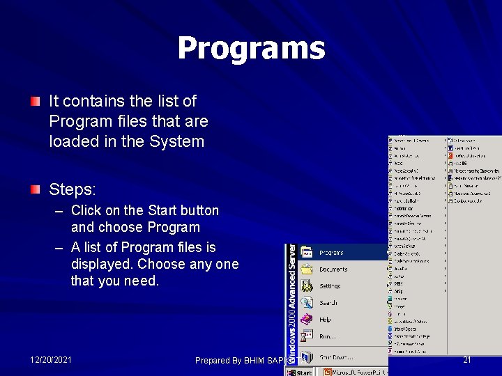 Programs It contains the list of Program files that are loaded in the System