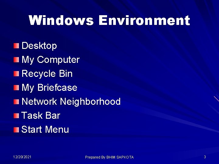 Windows Environment Desktop My Computer Recycle Bin My Briefcase Network Neighborhood Task Bar Start