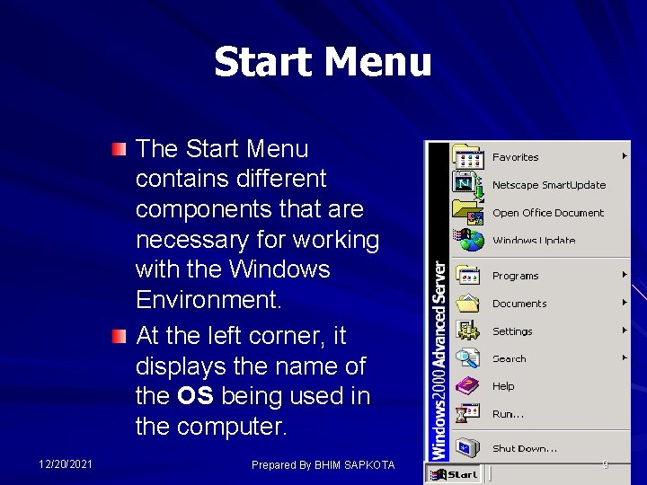 Start Menu The Start Menu contains different components that are necessary for working with
