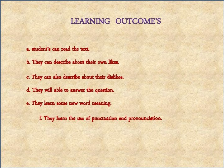 a. student’s can read the text. b. They can describe about their own likes.