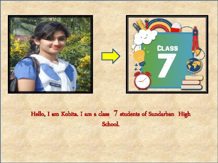 Hello, I am Kobita. I am a class 7 students of Sundarban High School.