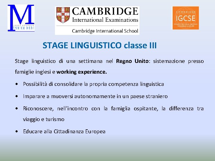 STAGE LINGUISTICO classe III Stage linguistico di una settimana nel Regno Unito: sistemazione presso
