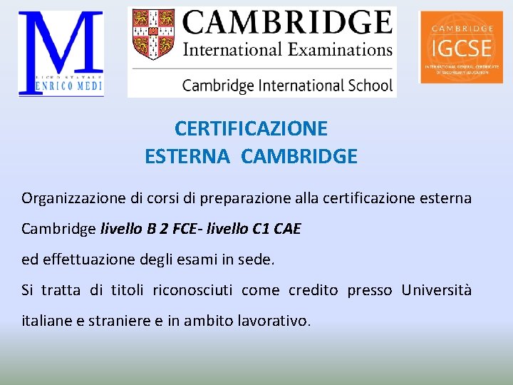 CERTIFICAZIONE ESTERNA CAMBRIDGE Organizzazione di corsi di preparazione alla certificazione esterna Cambridge livello B