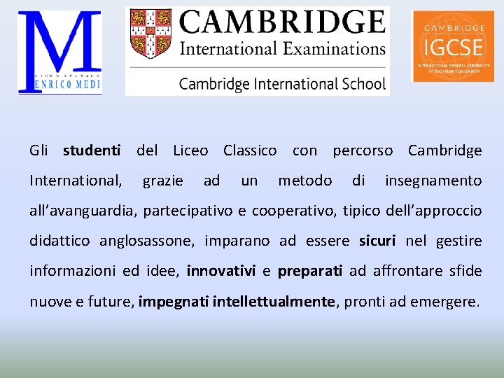 Gli studenti del Liceo Classico con percorso Cambridge International, grazie ad un metodo di