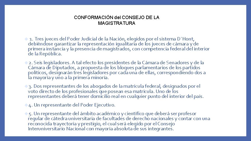 CONFORMACIÓN del CONSEJO DE LA MAGISTRATURA 1. Tres jueces del Poder Judicial de la