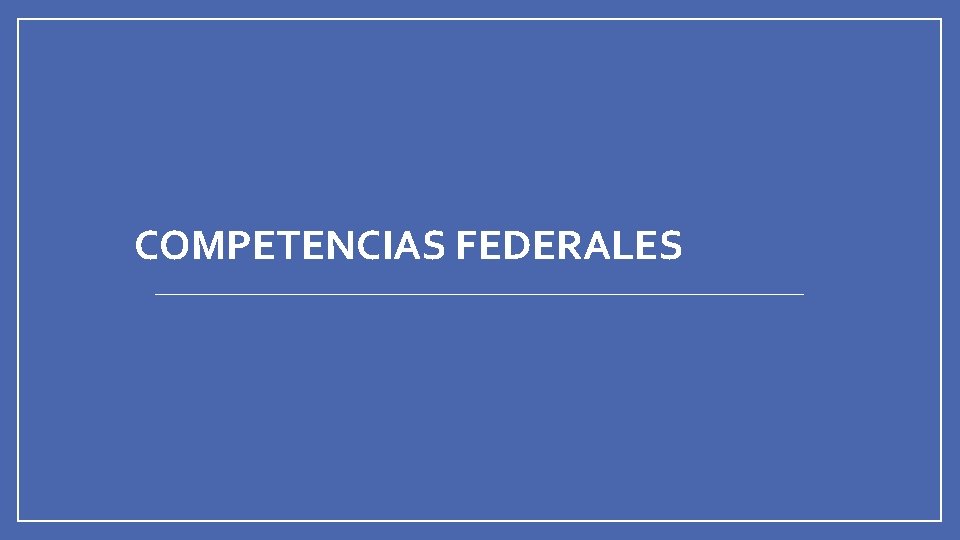 COMPETENCIAS FEDERALES 