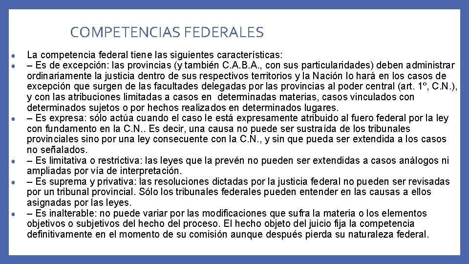 COMPETENCIAS FEDERALES ● ● ● La competencia federal tiene las siguientes características: – Es