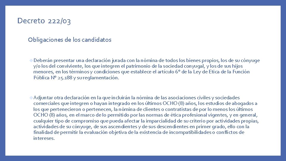 Decreto 222/03 Obligaciones de los candidatos Deberán presentar una declaración jurada con la nómina