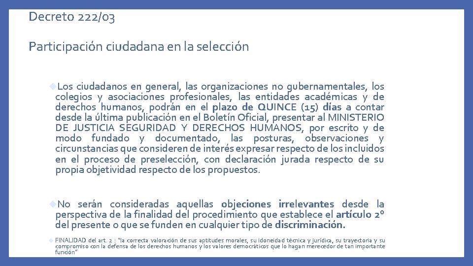 Decreto 222/03 Participación ciudadana en la selección Los ciudadanos en general, las organizaciones no